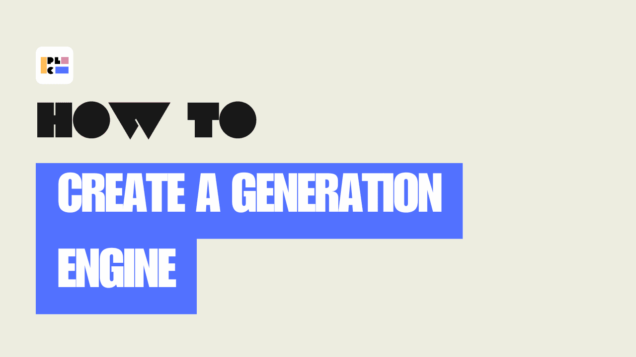 How to Create a Generation Engine