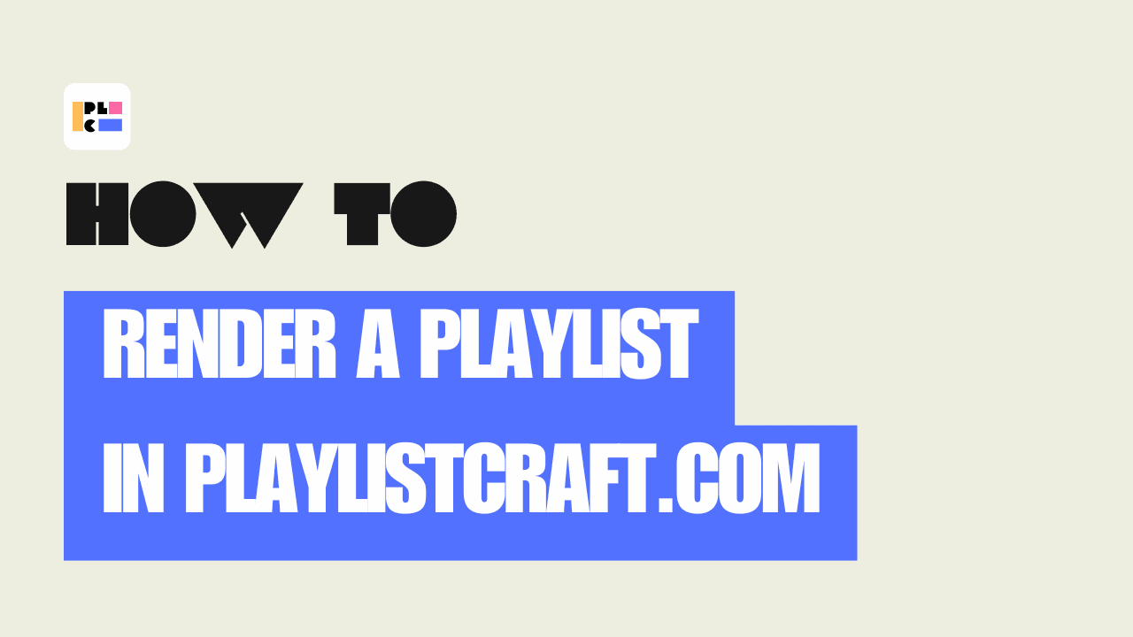 How to Render a Playlist